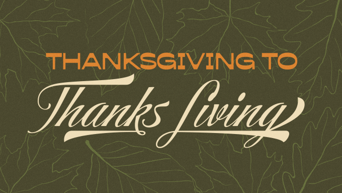 Thanksgiving to Thanks Living
