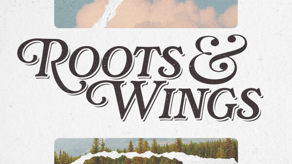 Series: Roots & Wings