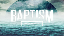 Baptism - I Have Decided