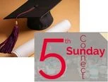 5th Sunday - Gather, Grow & Graduation! 