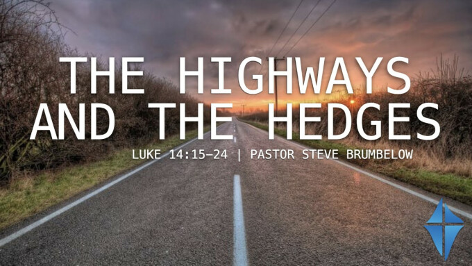 The Highways And Hedges -- Luke 14:15-24