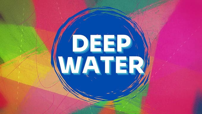 Deep Water