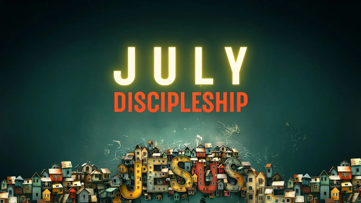 July Discipleship 