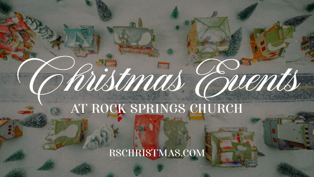 Christmas Events at Rock Springs Church Rock Springs Church