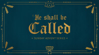 He Shall  Be Called