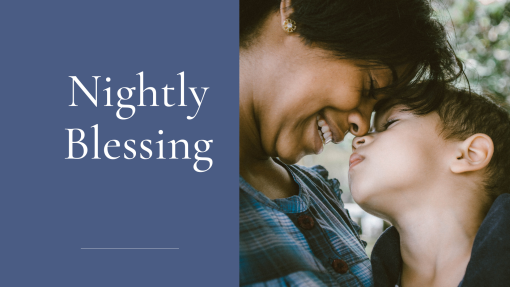 FAMILY WORKSHOPS & MILESTONES: Promoting Discipleship at home-Nightly Blessing