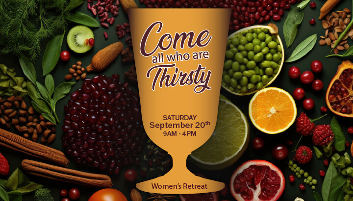 All Who Are Thirsty - Women's Retreat