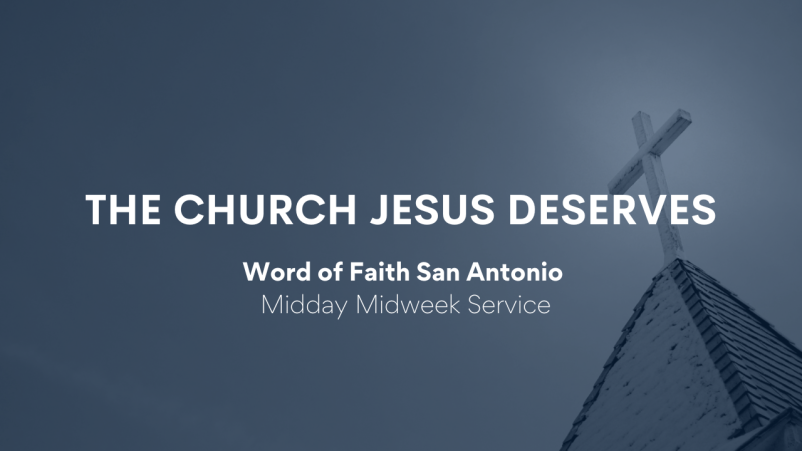 The Church Jesus Deserves
