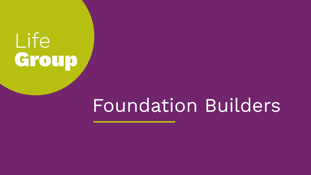 Foundation Builders Life Group