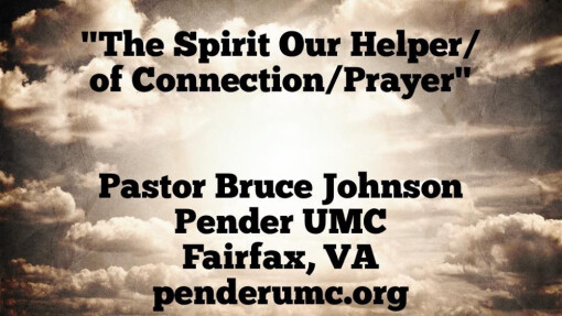 “The Spirit Our Helper/ of Connection/Prayer” The Nineteenth Sunday after Pentecost