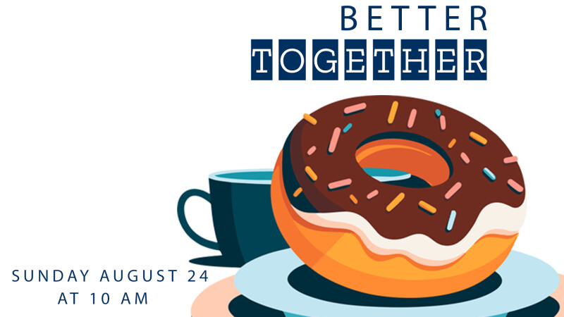 Better Together – New Sermon Series Begins!