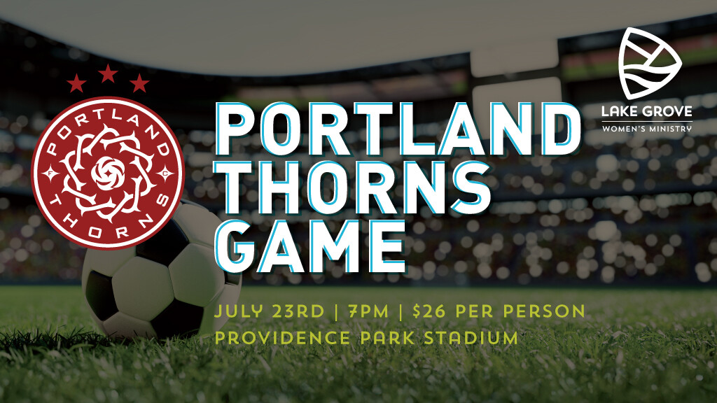 Thorns Game hosted by Lake Grove Women's Ministry