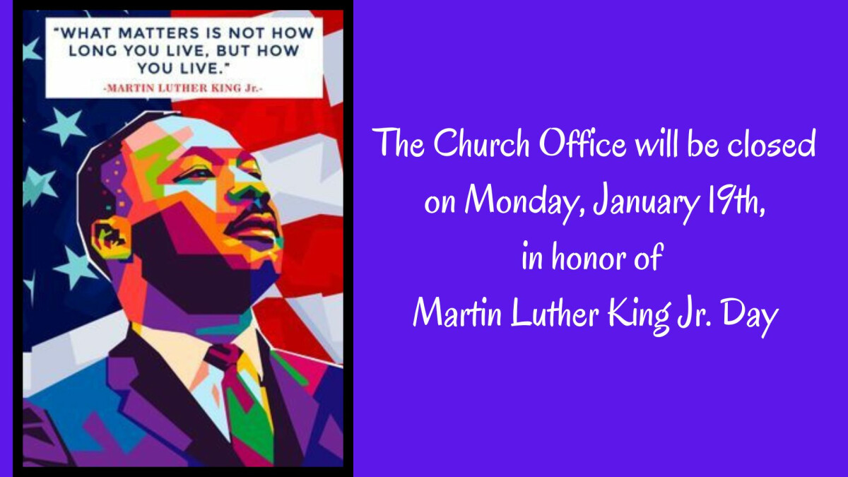 MARTIN LUTHER KING JR. DAY (Office Closed)