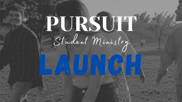 Pursuit Student Ministry Launch