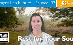 Prayer Lab Minute Video: Rest for Your Soul 