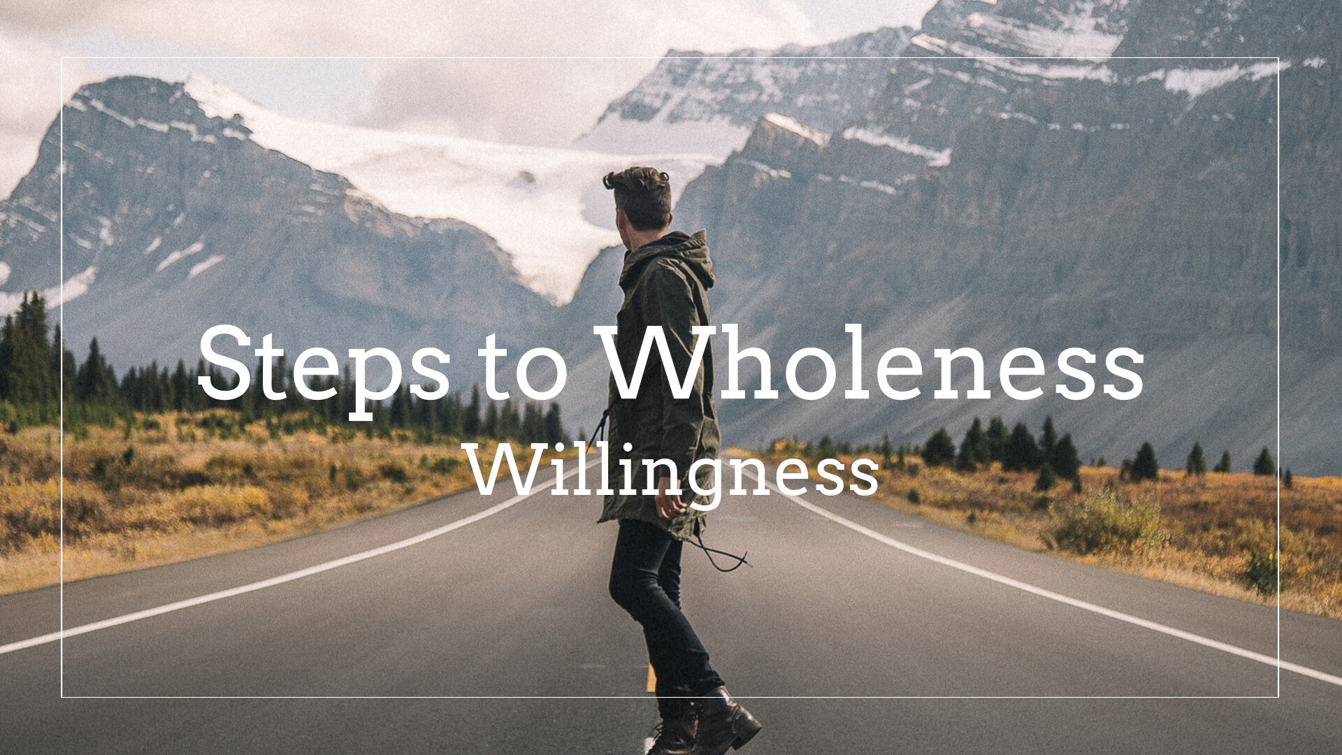 Steps of Wholeness: Willingness