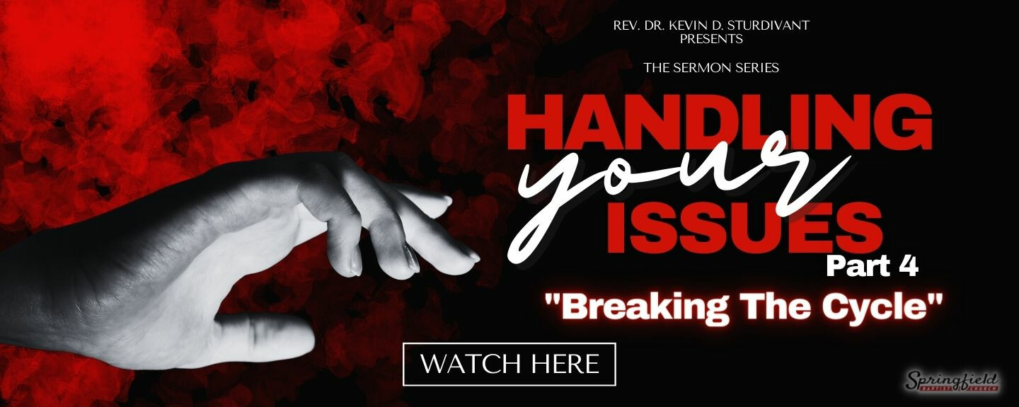 Handling Your Issues- Part 4 "Breaking the Cycle"