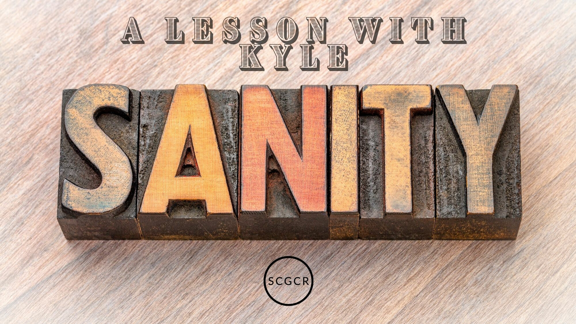 Lesson: Sanity | Kyle