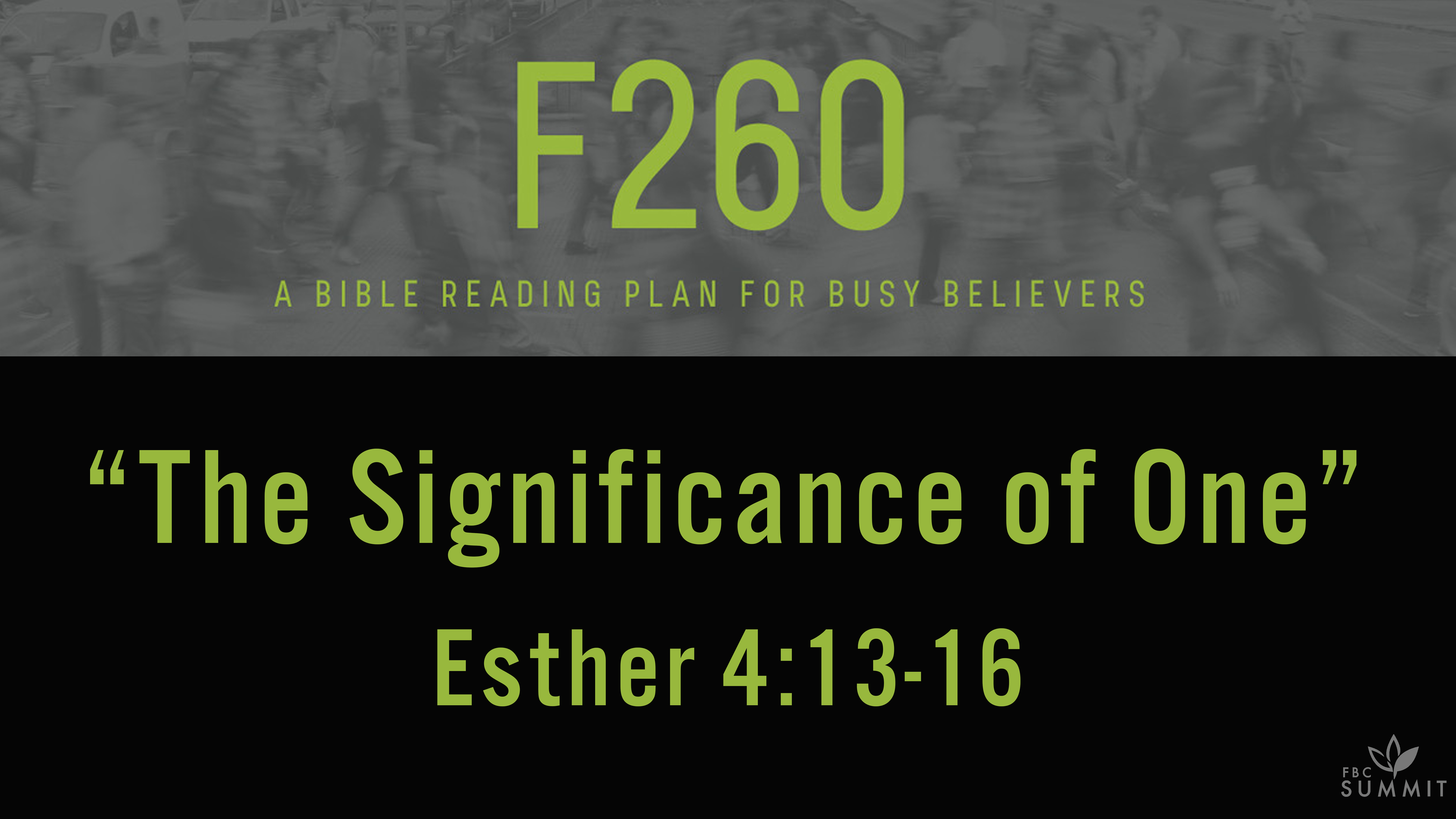 F260: "The Significance of One" Esther 4:13-16