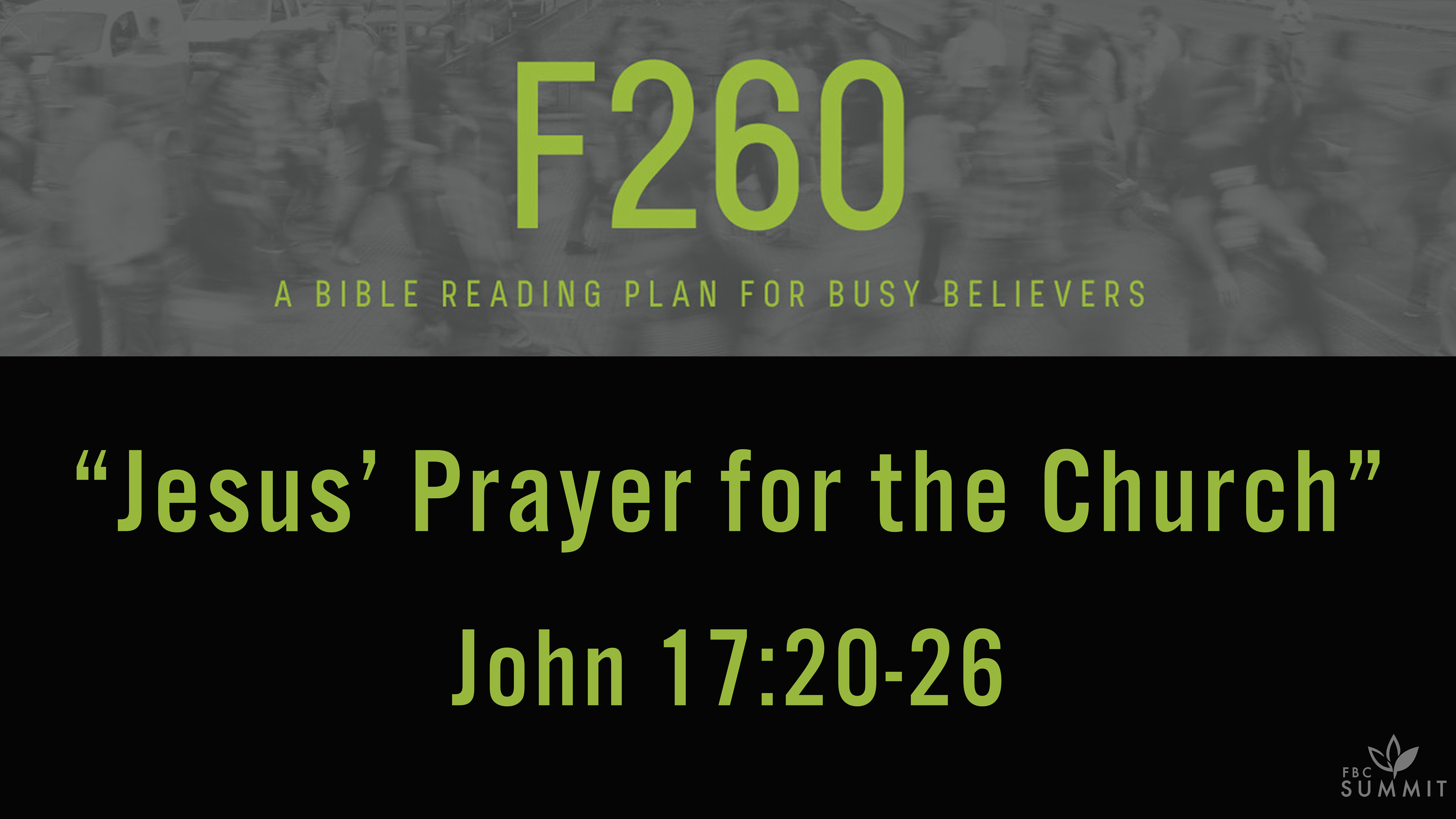 F260: "Jesus' Prayer for the Church" John 17:20-26