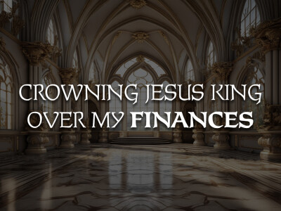 Crowning Jesus Over My Finances