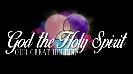 God the Holy Spirit: Our Great Helper