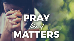 October 19: Pray Like It Matters