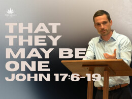 That They May Be One | John 17:6-19