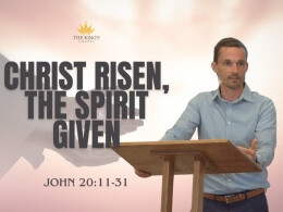 Christ Risen, The Spirit Given | John 20:11-31