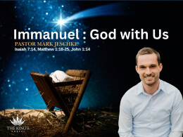 Immanuel: God With Us | Isaiah 7:14, Matthew 1:18-25, John 1:14