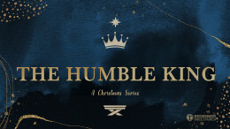 The Humble King - Part I - The Promise of Humility