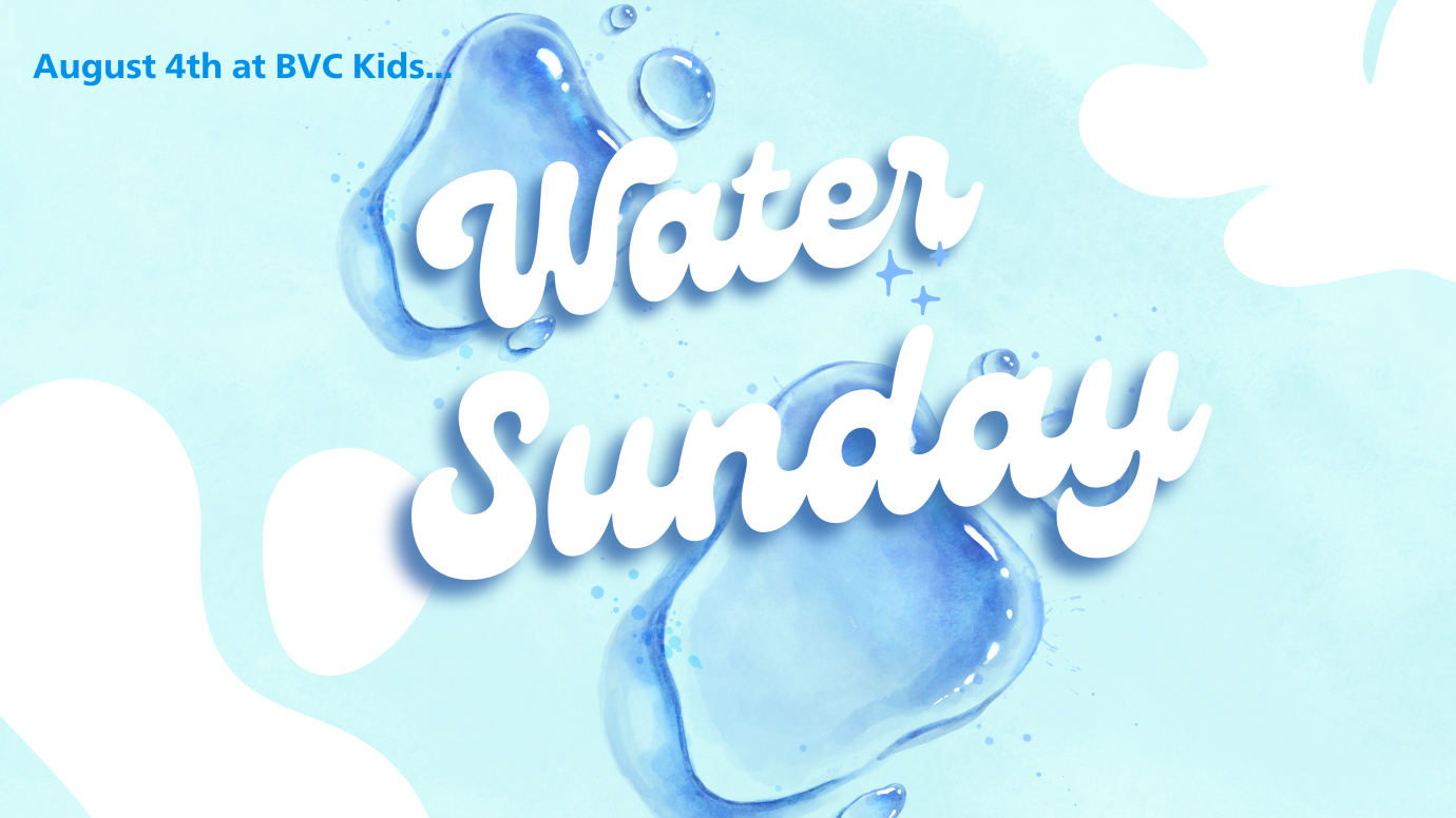 BVC Kids Summer Sunday Fundays: Water Sunday