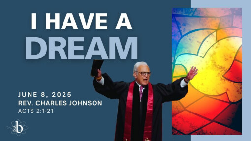I Have a Dream | June 8, 2025 | Rev. Charles Johnson