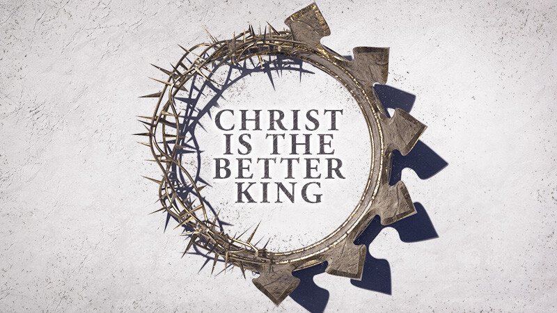 Christ is the Better King (Audio) episode artwork