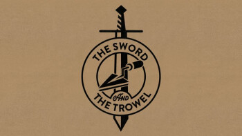 The Sword and the Trowel