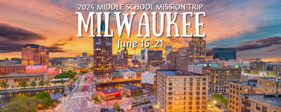 Middle School Mission Trip 2024 - Milwaukee