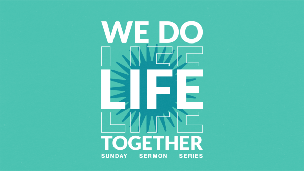 Series: We Do Life Together