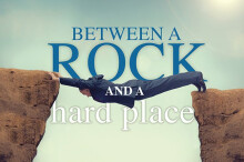 Between a Rock and a Hard Place