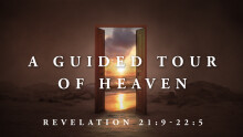 A Guided Tour of Heaven, Part 1