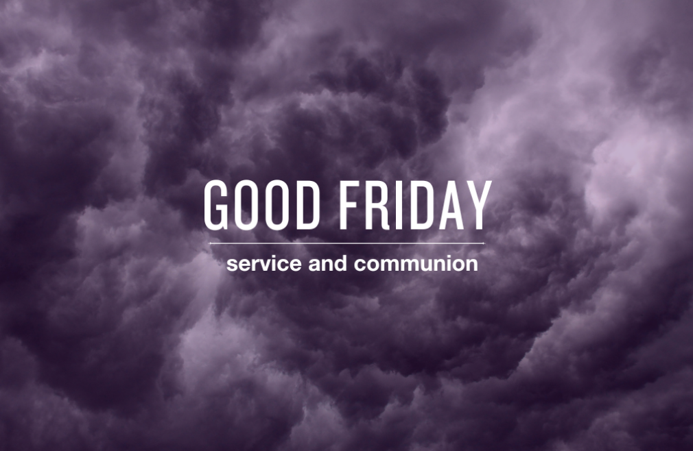 Good Friday Service and Communion