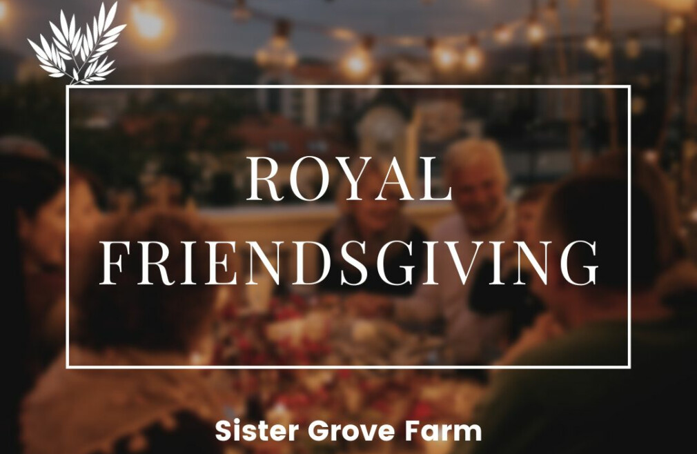 Royal Friendsgiving