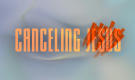 Canceling Jesus