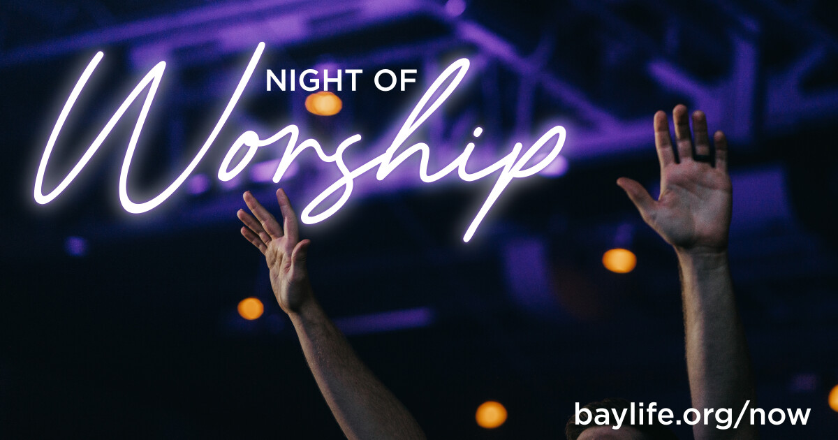 2024 Night of Worship Bay Life Church