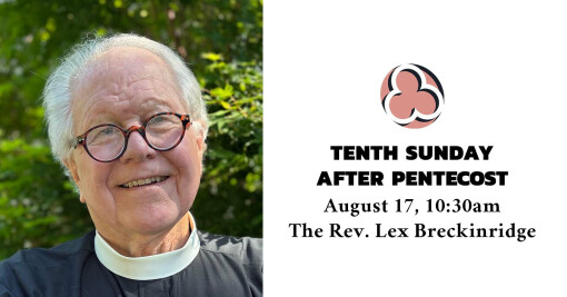 Tenth Sunday after Pentecost, 2025 - 10:30am