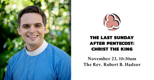 The Last Sunday after Pentecost, Christ the King, 2025 - 10:30am