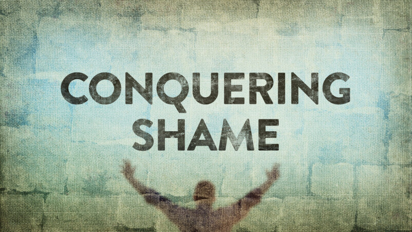 Conquering Shame