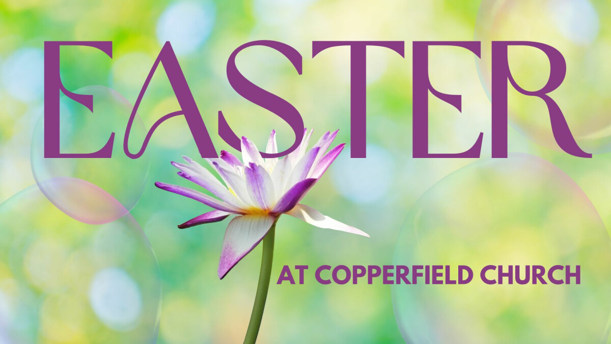 Easter at Copperfield Church 2026