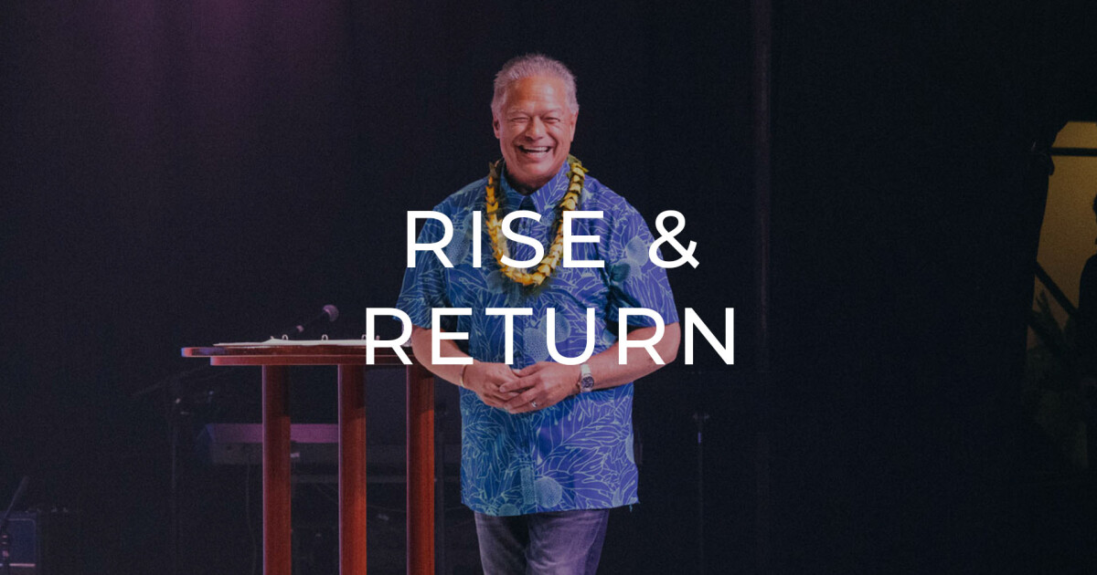 Rise & Return | Sermons | New Hope Oahu