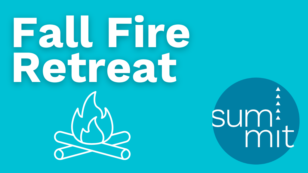 Summit Fall Fire Retreat (Grades 9-12) 