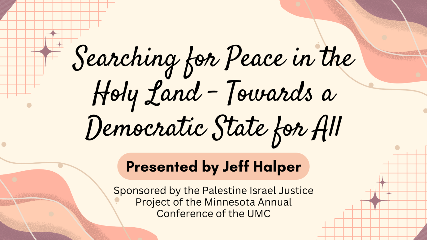 Searching for Peace in the Holy Land - Towards a Democratic State for All Presentation by Jeff Halper